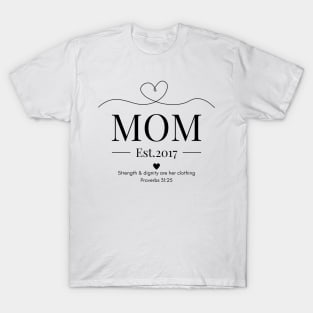 She is Clothed with Strength & Dignity Mom Est 2017 T-Shirt